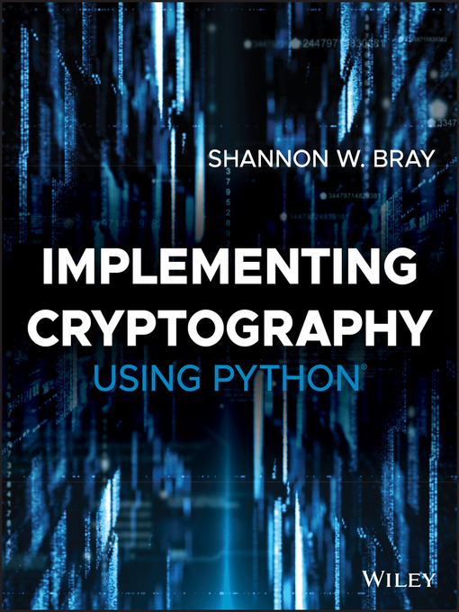 Title details for Implementing Cryptography Using Python by Shannon W. Bray - Available